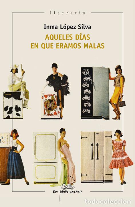 Libri: AQUELES DIAS EN QUE ERAMOS MALAS - LOPEZ SILVA, INMA