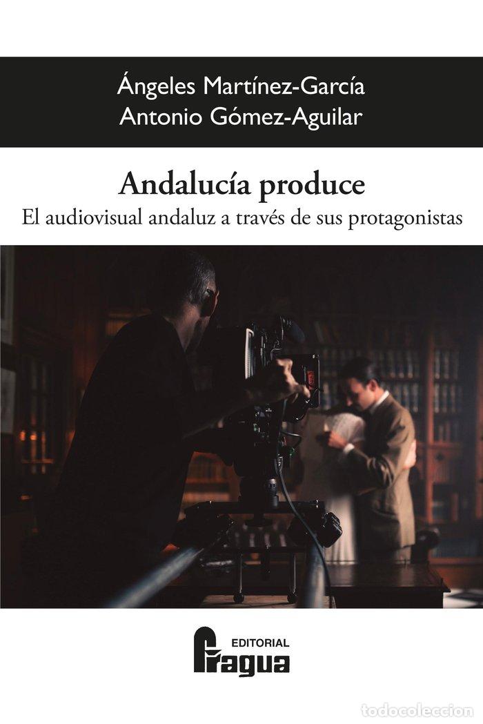 Livros: ANDALUCIA PRODUCE EL AUDIOVISUAL ANDALUZ A TRAVES DE SUS PR - MARTINEZ-GARCIA, ANGELES