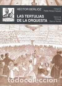 Libros: TERTULIAS DE LA ORQUESTA,LAS - BERLIOZ, HECTOR
