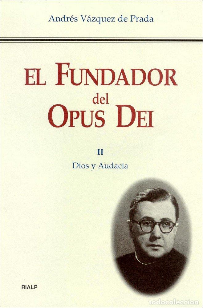 Libros: FUNDADOR DEL OPUS DEI. II. DIOS Y AUDACIA, EL - VAZQUEZ DE PRADA, ANDRES