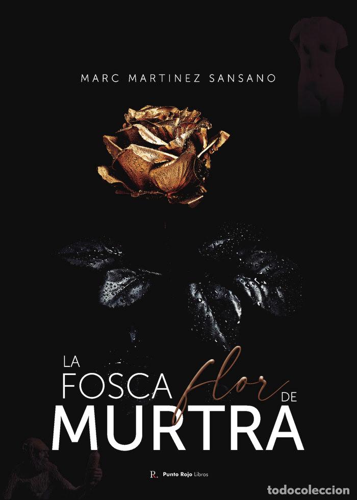 Libros: LA FOSCA FLOR DE MURTRA - MARTINEZ SANSANO, MARC