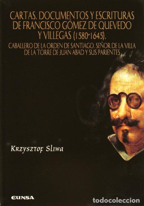 Livros: CARTAS DOCUMENTOS ESCRITURAS DE FRANCISCO GOMEZ DE QUEVEDO - SLIWA, KRZYSZTOF