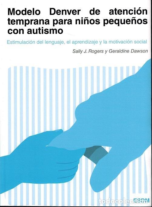 Livres: MODELO DENVER ATENCION TEMPRANA NI&Ntilde;OS PEQUE&Ntilde;OS AUTISMO - ROGERS, SALLY J.