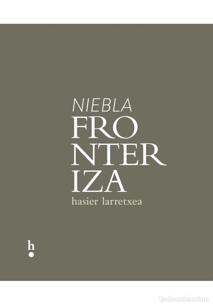 Livres: NIEBLA FRONTERIZA - LARRETXEA GORTARI, HASIER