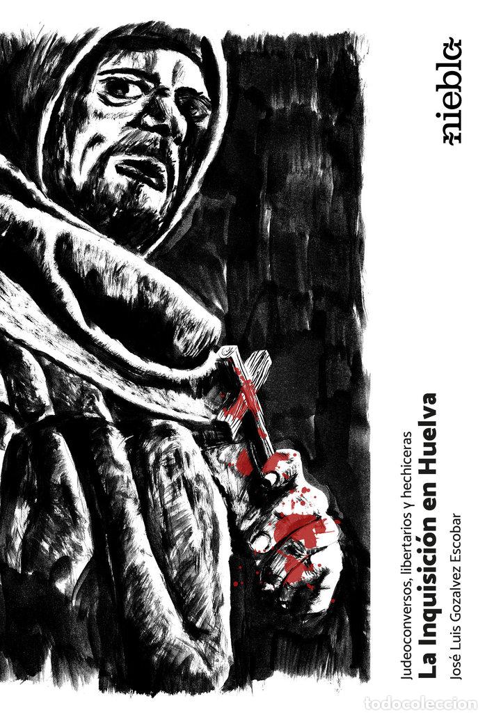 Libros: INQUISICION EN HUELVA,LA - GOZALVEZ ESCOBAR, JOSE LUIS