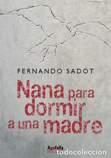 Libros: NANA PARA DORMIR A UNA MADRE - SADOT PEREZ, FERNANDO