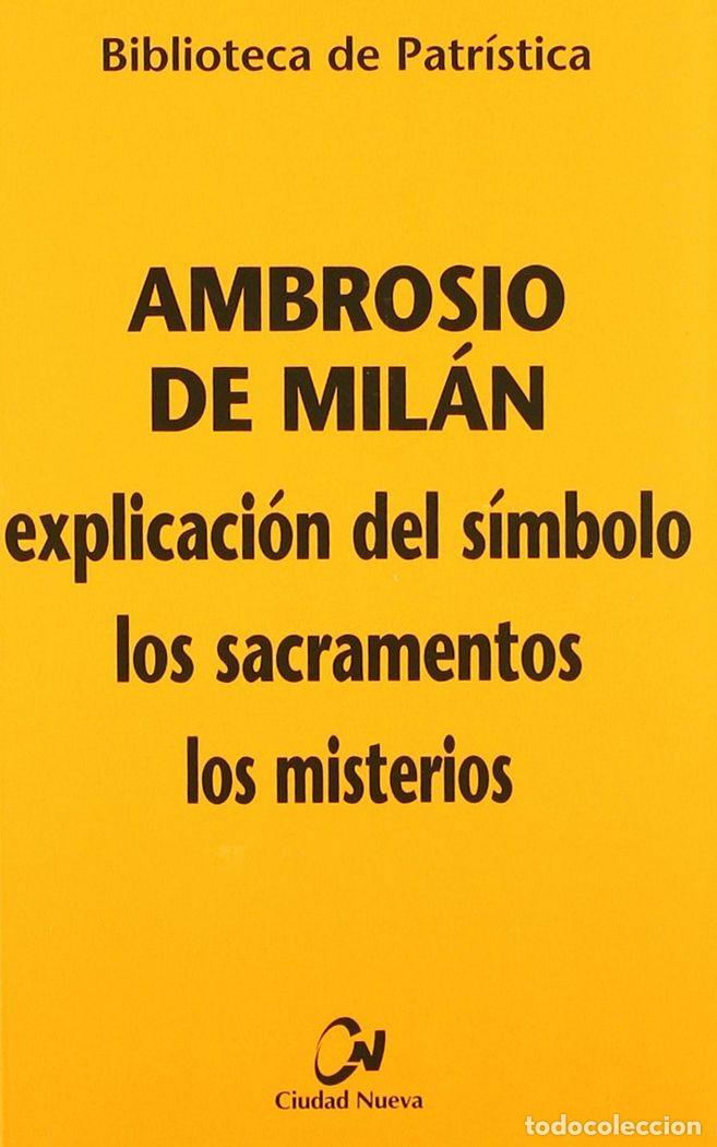 Libri: EXPLICACION DEL SIMBOLO - LOS SACRAMENTOS - LOS MISTERIO - AMBROSIO DE MILAN