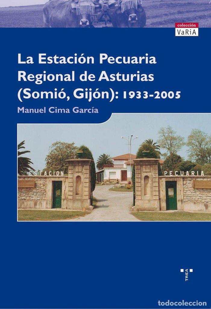 Libri: ESTACION PECUARIA REGIONAL DE ASTURIAS. SOMIO-GIJON 1933-200 - CIMA GARCIA, MANUEL