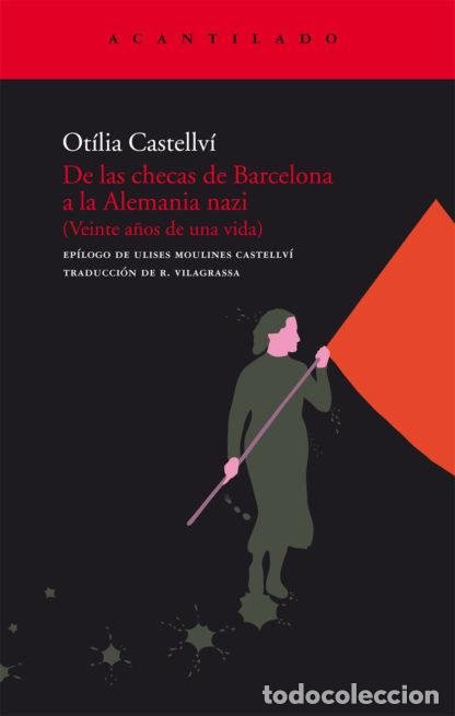 Libri: DE LAS CHECAS DE BARCELONA A LA ALEMANIA NAZI - CASTELLVI, OTILIA