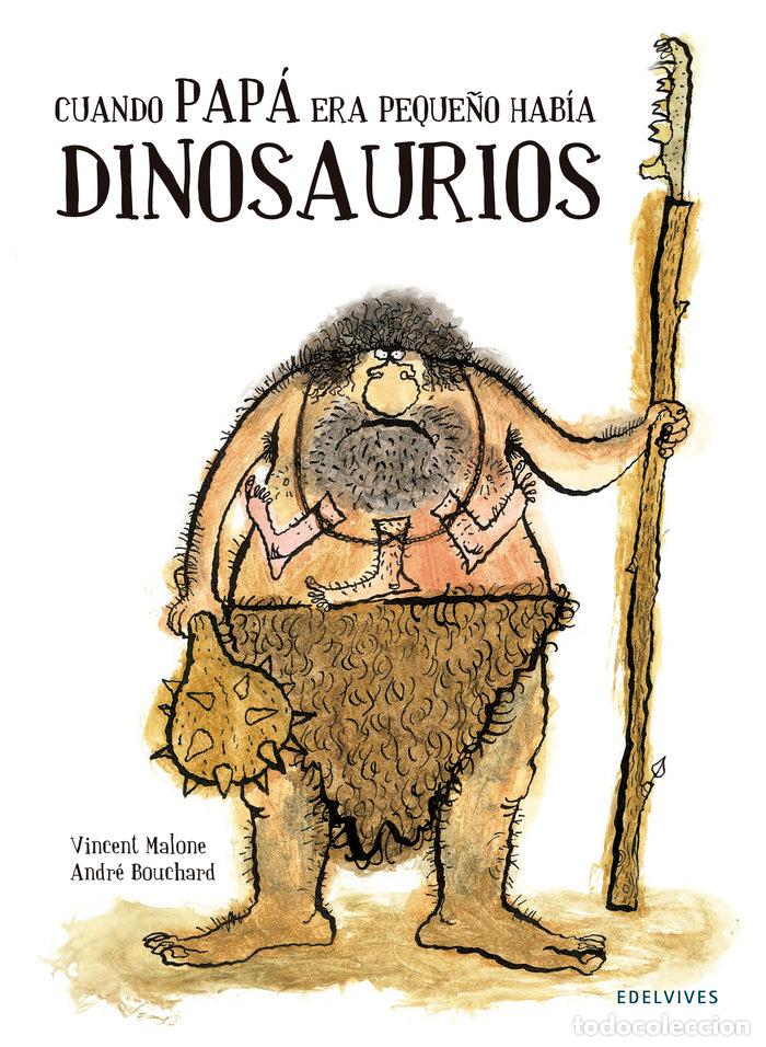 Libros: CUANDO PAPA ERA PEQUE&Ntilde;O HABIA DINOSAURIOS - MALONE, VICENT