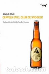 Libros: CERVEZA EN EL CLUB DE SNOOKER - GHALI, WAGUIH