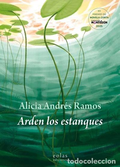 Libros: ARDEN LOS ESTANQUES - ANDRES RAMOS, ALICIA