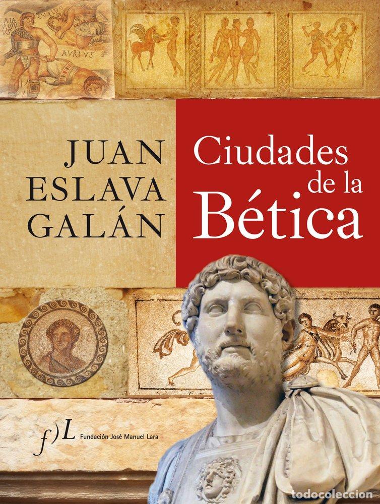 B&uuml;cher: CIUDADES DE LA BETICA DE JUAN ESLAVA GALAN - ESLAVA GALAN, JUAN