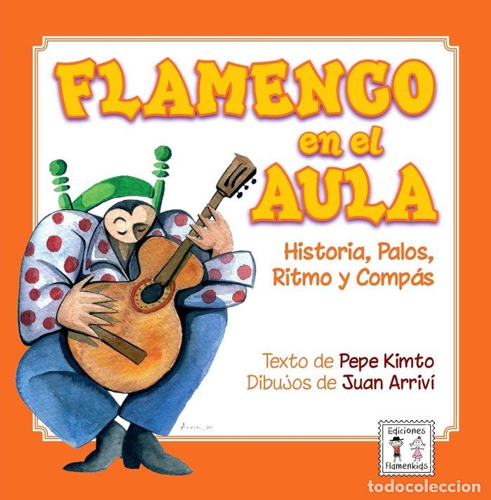 Libri: FLAMENCO EN EL AULA HISTORIA PALOS RITMO Y COMPAS - KIMTO, PEPE