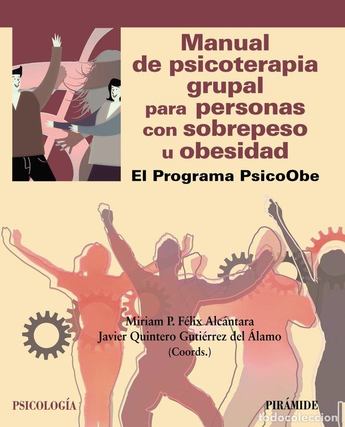 Libros: MANUAL DE PSICOTERAPIA GRUPAL PARA PERSONAS CON SOBREPESO U - FELIX ALCANTARA, MIRIAM P.