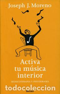 Libros: ACTIVA TU MUSICA INTERIOR - MORENO, JOSEPH J.