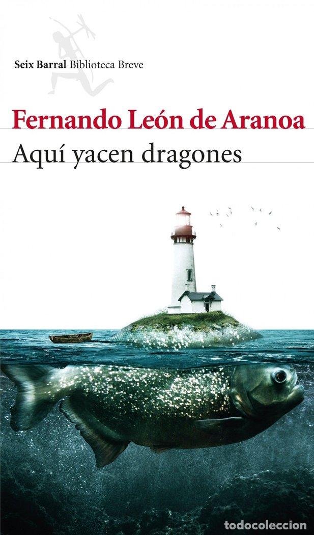 Libros: AQUI YACEN DRAGONES - LEON DE ARANOA, FERNANDO