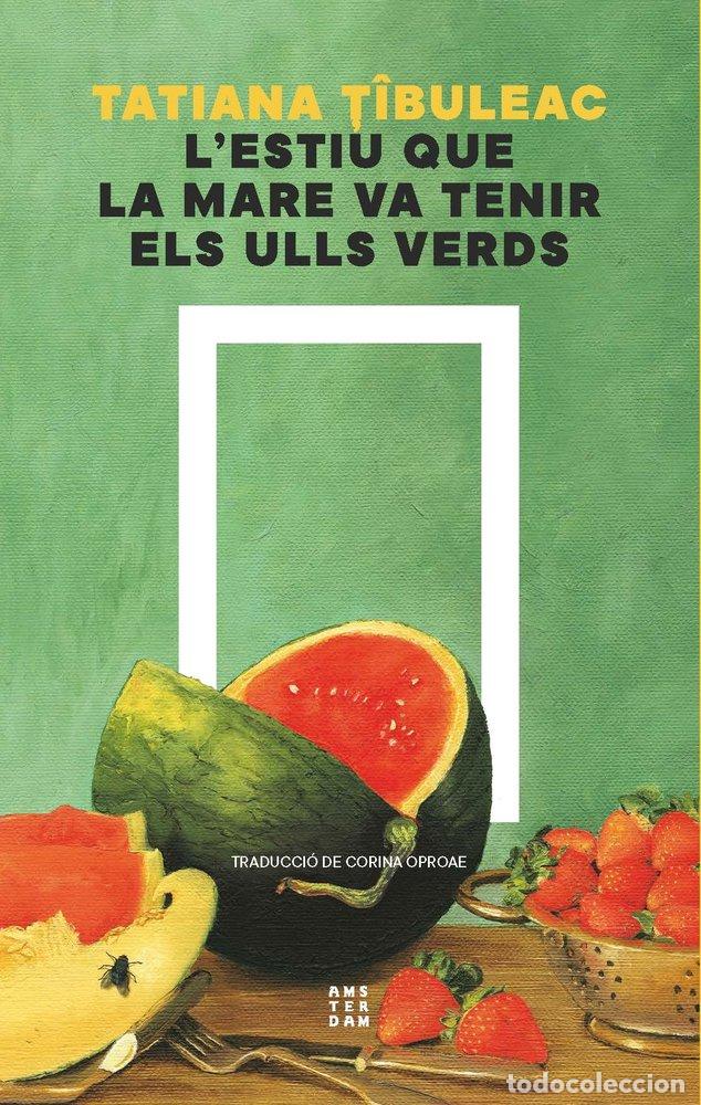 Libri: L'ESTIU QUE LA MARE VA TENIR ELS ULLS VERDS - TIBULEAC, TATIANA