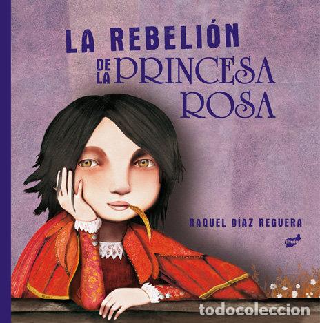 Libri: LA REBELION DE LA PRINCESA ROSA - DIAZ REGUERA, RAQUEL