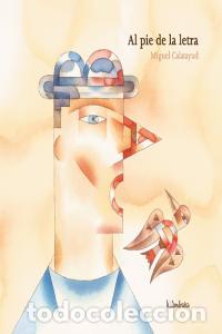 Libros: AL PIE DE LA LETRA - MIGUEL CALATAYUD