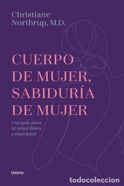 Libri: CUERPO DE MUJER SABIDURIA DE MUJER - NORTHRUP, CHRISTIANE