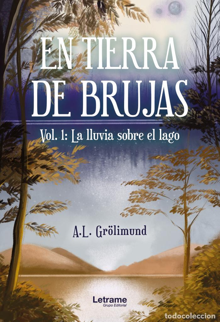 Libri: EN TIERRA DE BRUJAS VOL 1 LA LLUVIA SOBRE EL LAGO - GROLIMUND, A L
