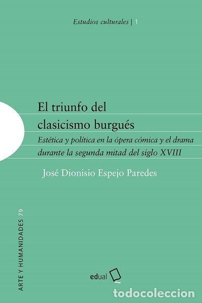 Libros: EL TRIUNFO DEL CLASICISMO BURGUES - ESPEJO PAREDES, JOSE DIONISIO