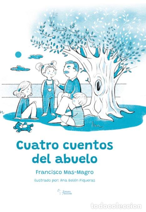 Libros: CUATRO CUENTOS DEL ABUELO - MAS MAGRO, FRANCISCO