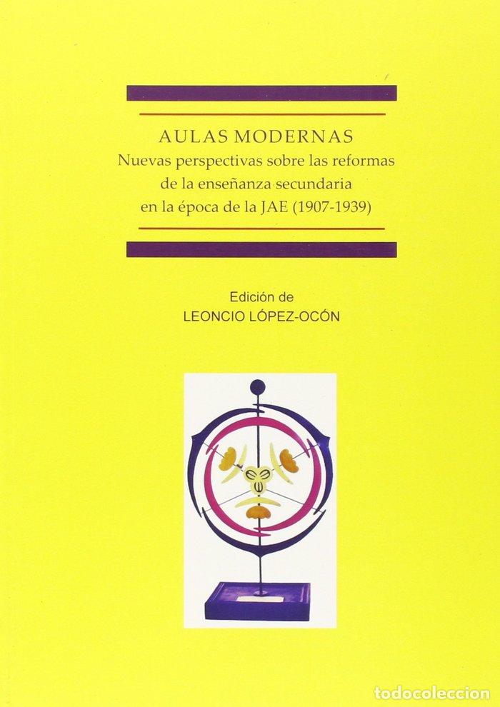 Libros: AULAS MODERNAS. NUEVAS PERSPECTIVAS SOBRE LAS REFORMAS DE LA - LOPEZ OCON, LEONCIO
