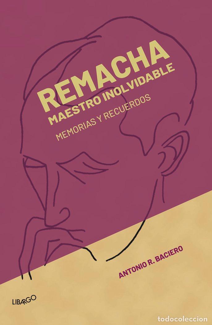 Libros: REMACHA MAESTRO INOLVIDABLE - RODRIGUEZ BACIERO, ANTONIO