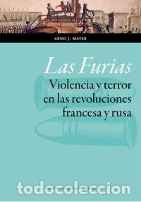 Libros: LAS FURIAS, VIOLENCIA Y TERROR EN LAS REVOLUCIONES FRANCESA - MAYER, ARNO.J.