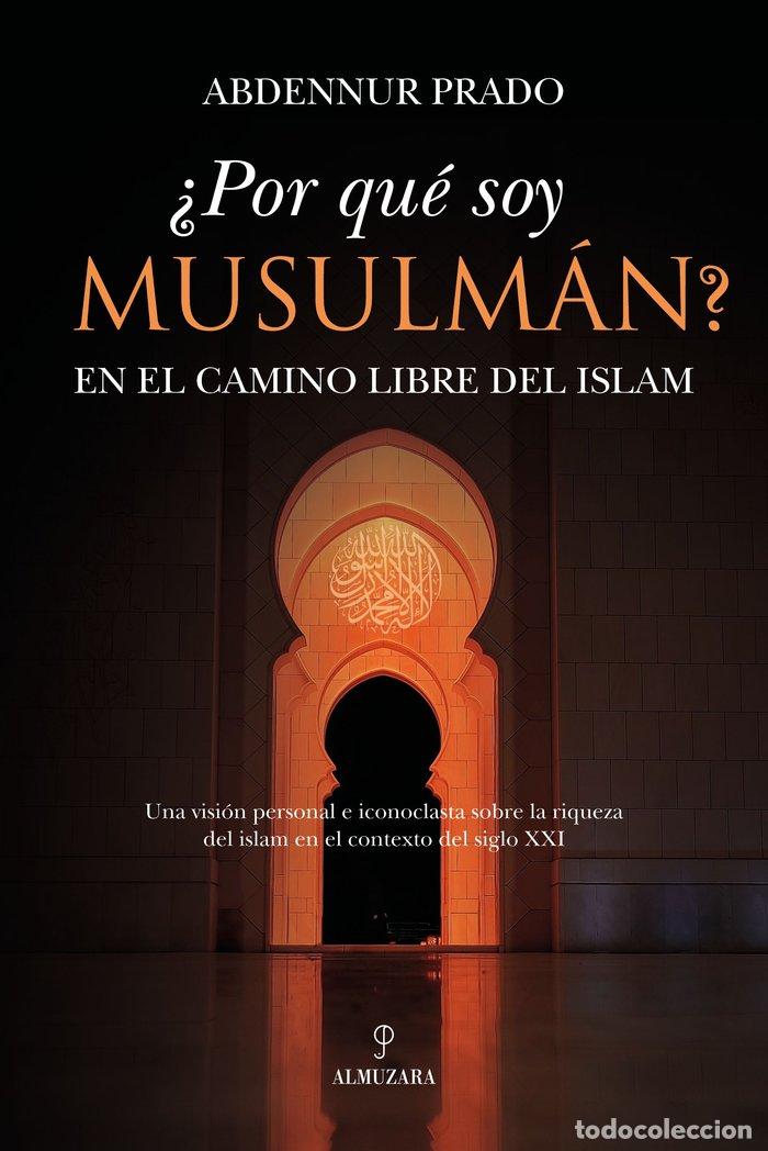 Libros: POR QUE SOY MUSULMAN - PRADO, ABDENNUR