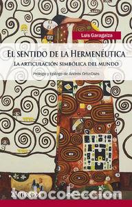 Libros: SENTIDO DE LA HERMENEUTICA,EL - GARAGALZA, LUI