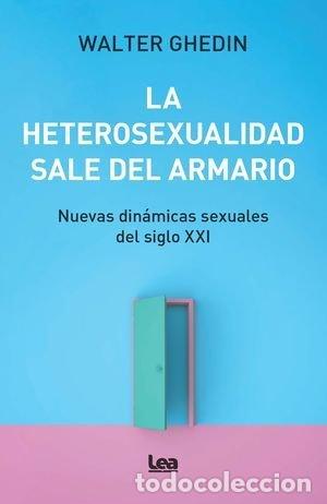 Libros: HETEROSEXUALIDAD SALE DEL ARMARIO,LA - GHEDIN, WALTER HUGO