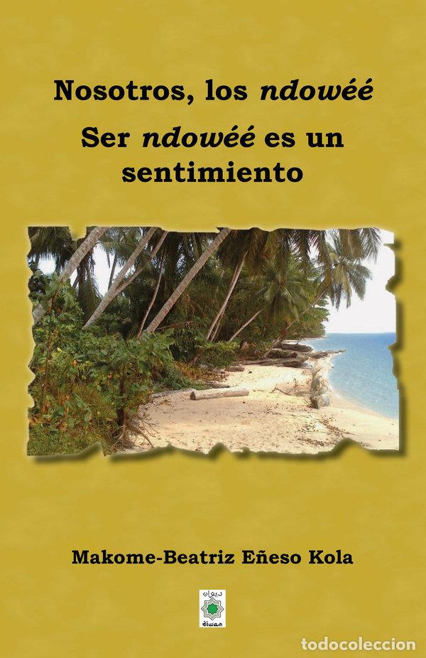 books: NOSOTROS LOS NDOWEE SER NDOWEE ES UN SENTIMIENTO - E&Ntilde;ESO KOLA, MAKOME-BEATRIZ