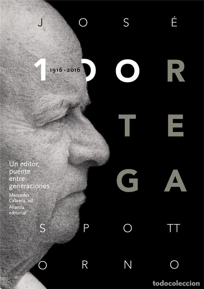 Livres: JOSE ORTEGA SPOTTORNO 1916-2016 UN EDITOR PUENTE ENTRE - AA.VV