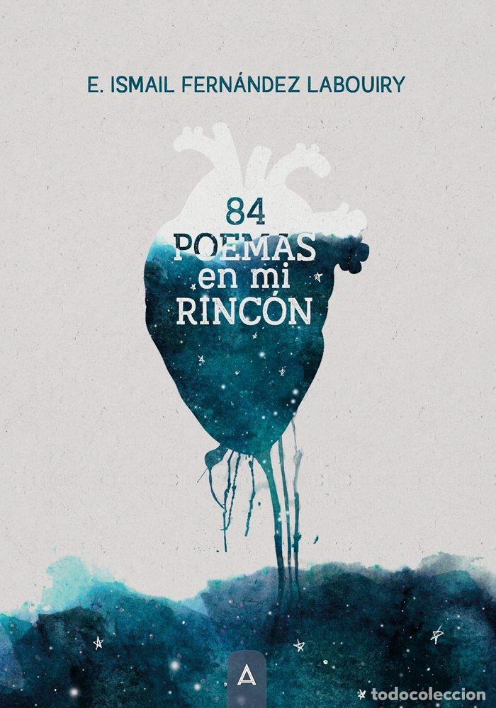 Libros: 84 POEMAS EN MI RINCON - E ISMAIL FERNANDEZ LABOUIRY