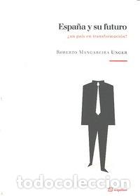 Libros: ESPA&Ntilde;A Y SU FUTURO - MANGABEIRA UNGER, ROBERTO
