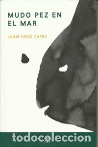 Libri: MUDO PEZ EN EL MAR - VARO ZAFRA, JUAN
