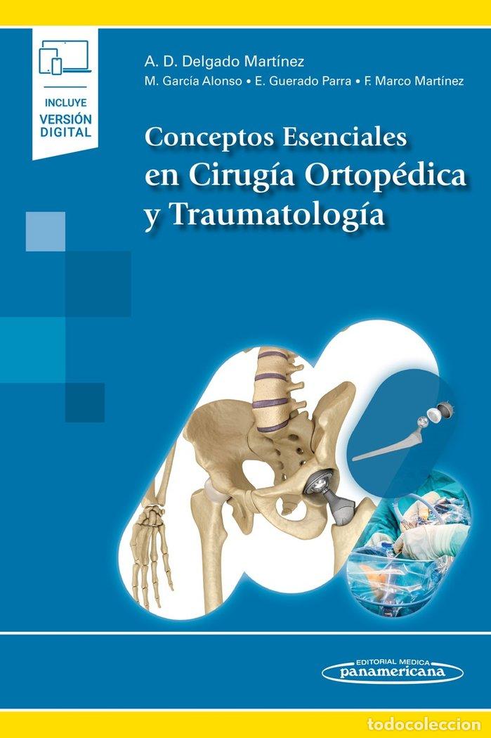 Libri: CONCEPTOS ESENCIALES EN CIRUGIA ORTOPEDICA Y TRAUMATOLOGIA - DELGADO MARTINEZ, ALBERTO DAMIAN