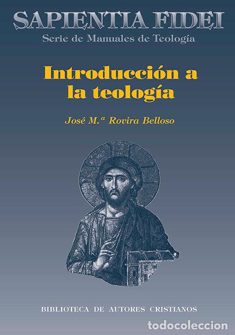 Libri: INTRODUCCION A LA TEOLOGIA - ROVIRA BELLOSO, JOSE MARIA