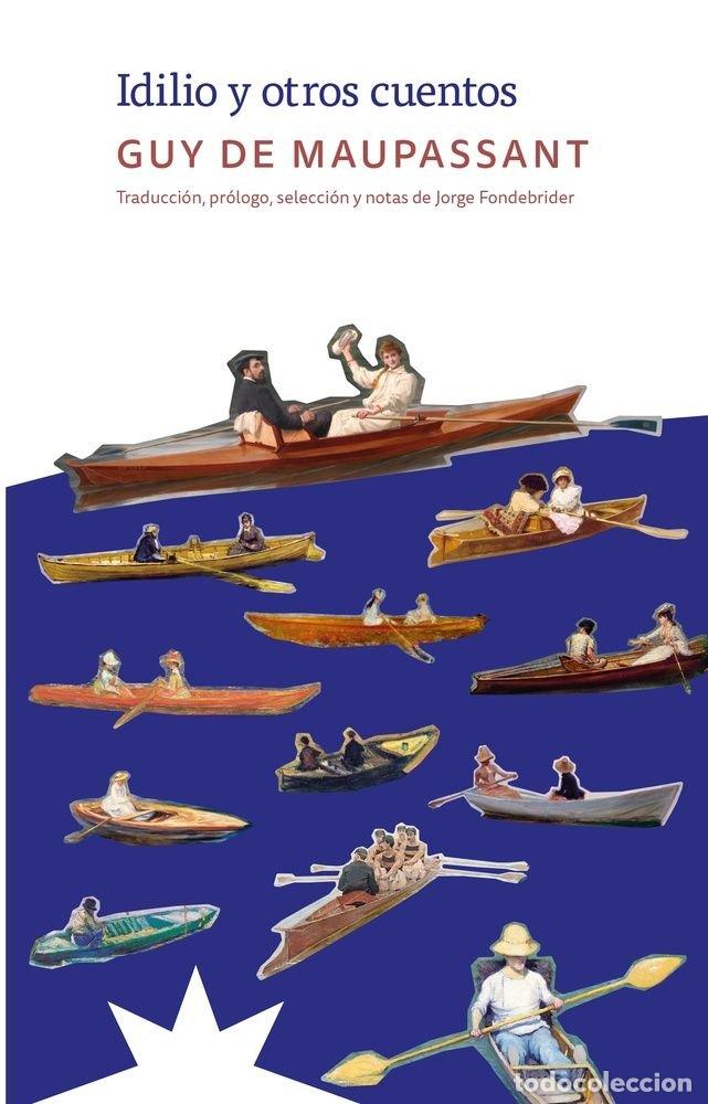 Libros: IDILIO Y OTROS CUENTOS - DE MAUPASSANT, GUY