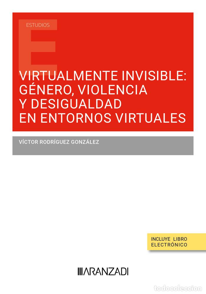 B&uuml;cher: VIRTUALMENTE INVISIBLE GENERO VIOLENCIA Y DESIGUALDAD EN ENT - VICTOR RODRIGUEZ GONZALEZ
