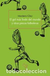 B&uuml;cher: GOL MAS LINDO DEL MUNDO Y OTRAS PIEZAS FUTBOLERAS,EL - GLEZ, MONTERO