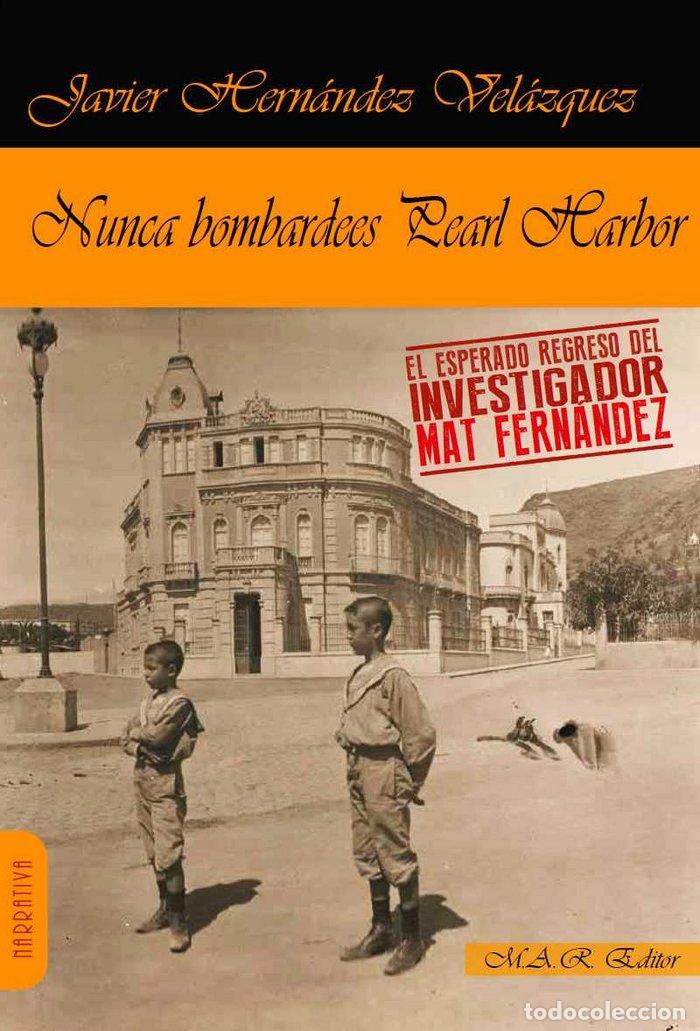 books: NUNCA BOMBARDEES PEARL HARBOR - HERNANDEZ VELAZQUEZ, JAVIER