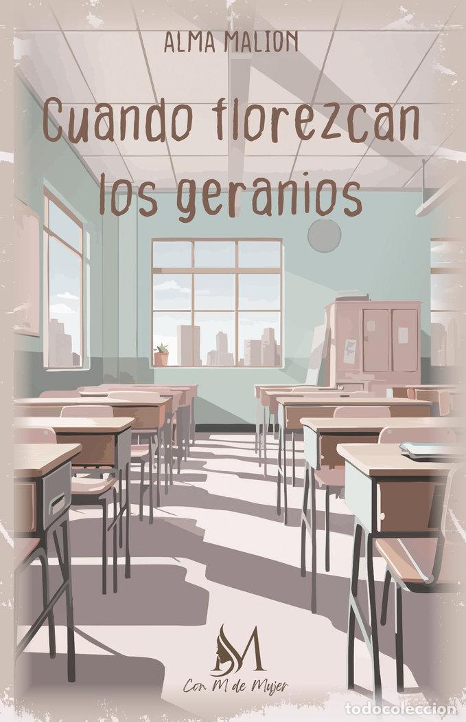 books: CUANDO FLOREZCAN LOS GERANIOS - MALION, ALMA