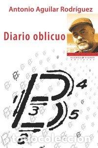 Libros: DIARIO OBLICUO - ANTONIO AGUILAR RODRIGUEZ