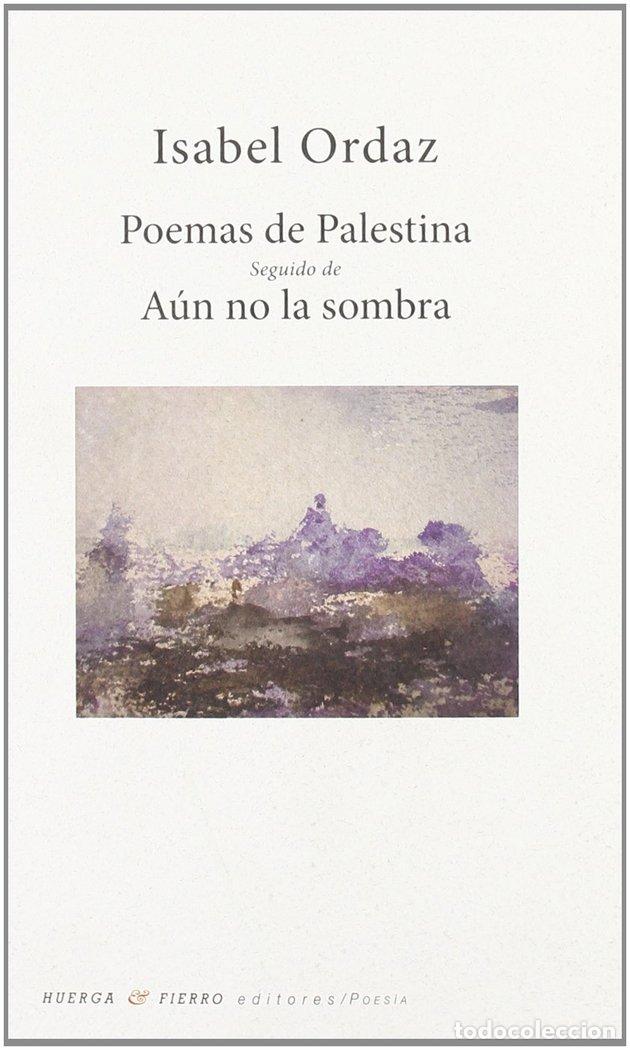 Livres: POEMAS DE PALESTINA SEGUIDO DE AUN NO LA SOMBRA - ORDAZ LUENGO, ISABEL