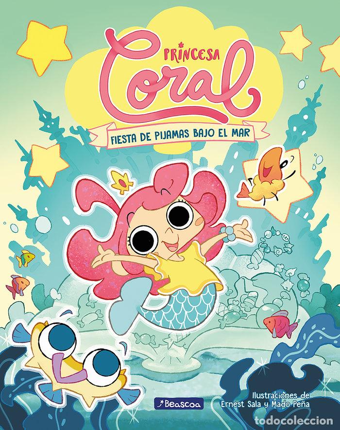 Libros: PRINCESA CORAL 1 FIESTA DE PIJAMAS BAJO EL MAR - ERNEST SALA PERELLO