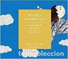 Livros: NO VULL SER PRINCESA - PALLARES TELLA, MARTA